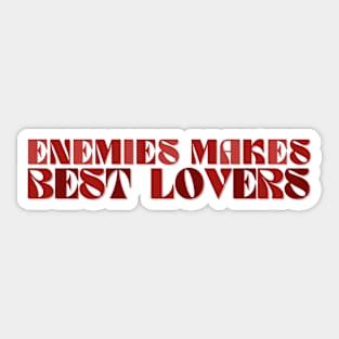 Enemies makes best Lovers Sticker